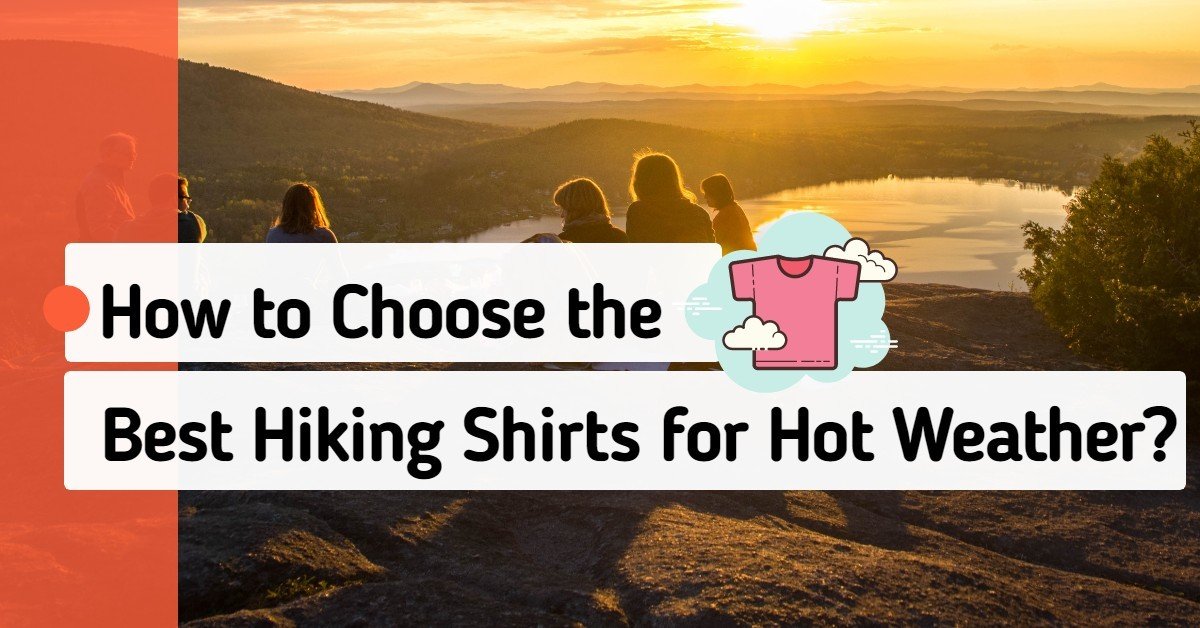 Best Hiking Shirts for Hot Weather